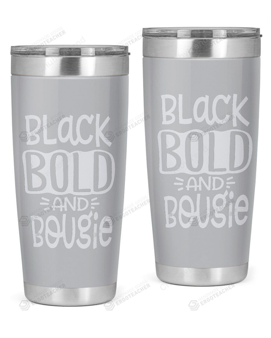 Black Bold And Bougie Melanin Stainless Steel Tumbler Cup For Coffee/Tea, Great Customized Gift For Birthday Christmas Thanksgiving