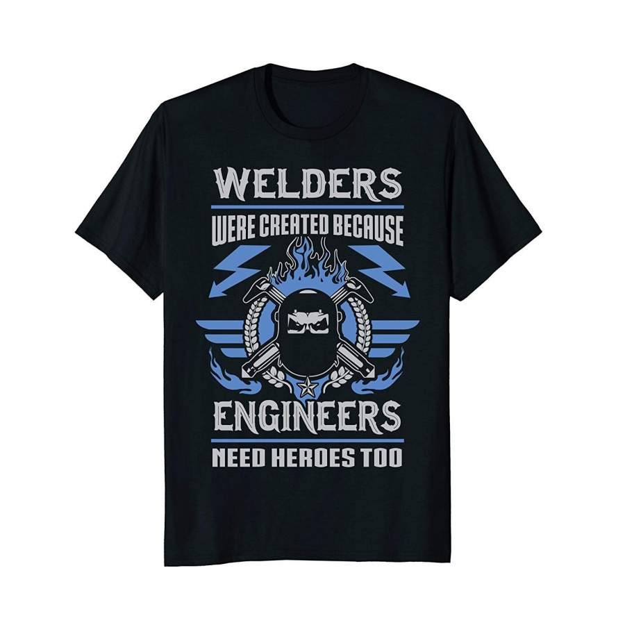 Welding Fun Shirt Welders Created Engineers Need Heroes Men’S Short Sleeve T-Shirt