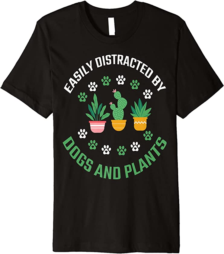 Easily Distracted by Dogs and Plants Puppy Dog Lover Premium T-Shirt