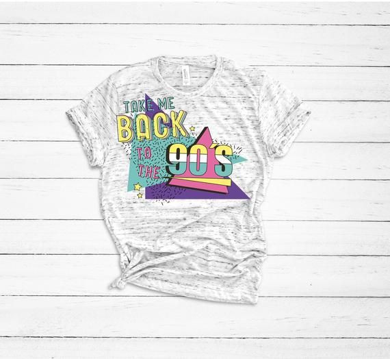 Take Me Back To The 90 S 90S Shirt 90S Party 90S Theme Shirt