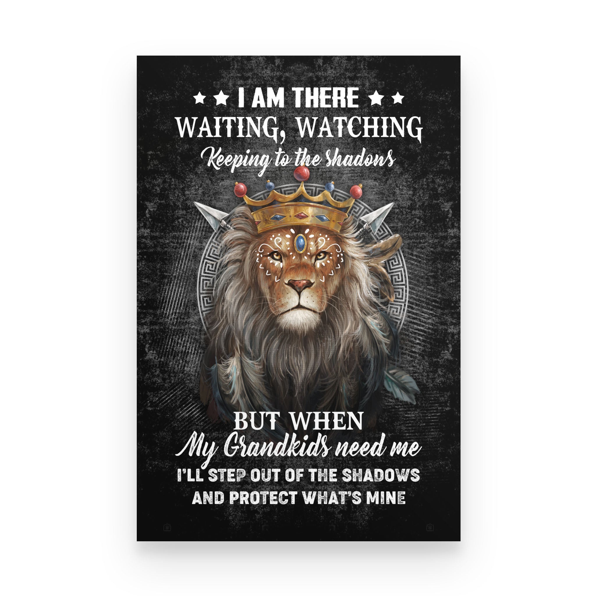 King Lion To Grandpa Poster I Am There Waiting Watching Keeping To The Shadows