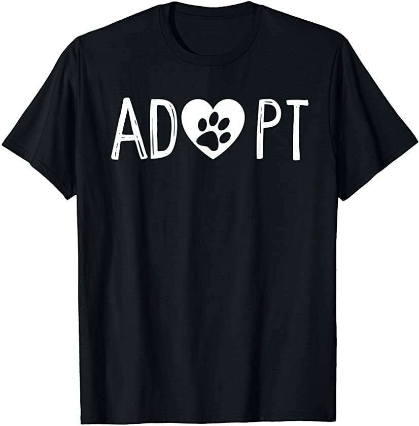 Adopt shirt Dog or Cat Pet Rescue Animal Shelter Adoption T-Shirt