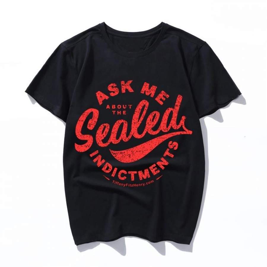 ask me about the sealed indictments Women T Shirt Short Sleeve Tops men Short Sleeve O-neck Casual Top Tees Plus Size Unisex Clothing Tshirt