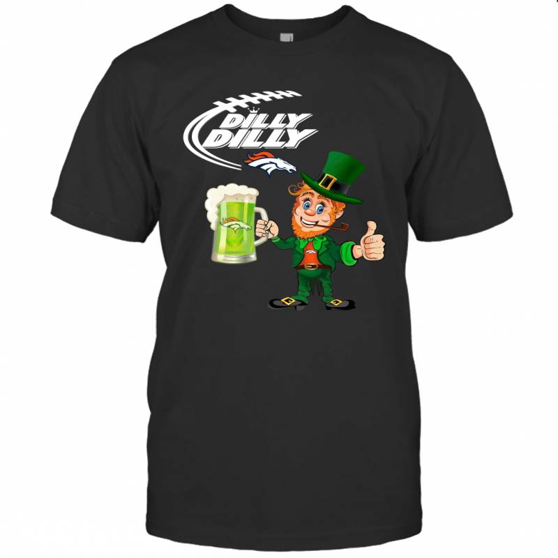 Denver Broncos Dilly Dilly Saint Patrick Day T-Shirt