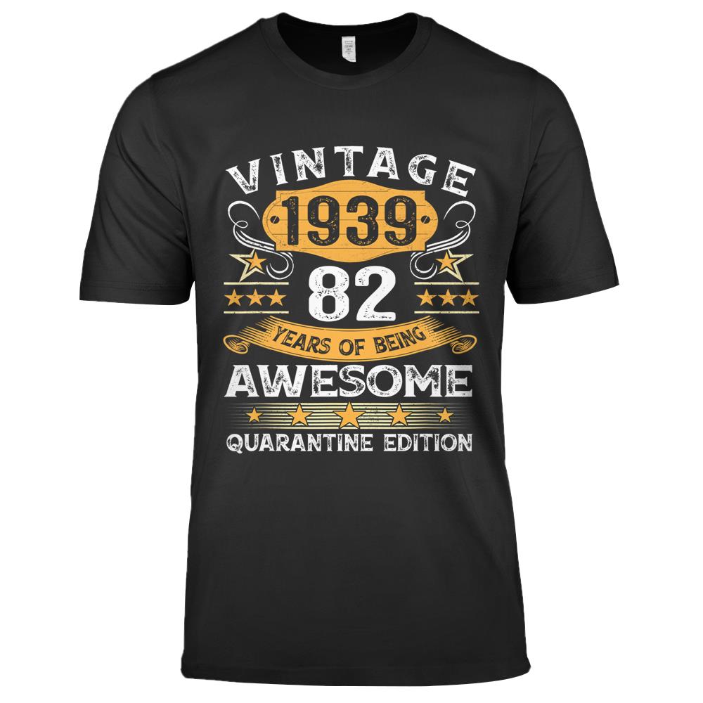 82 Years Old Gift Vintage 1939 82nd Birthday Quarantine Premium T Shirts