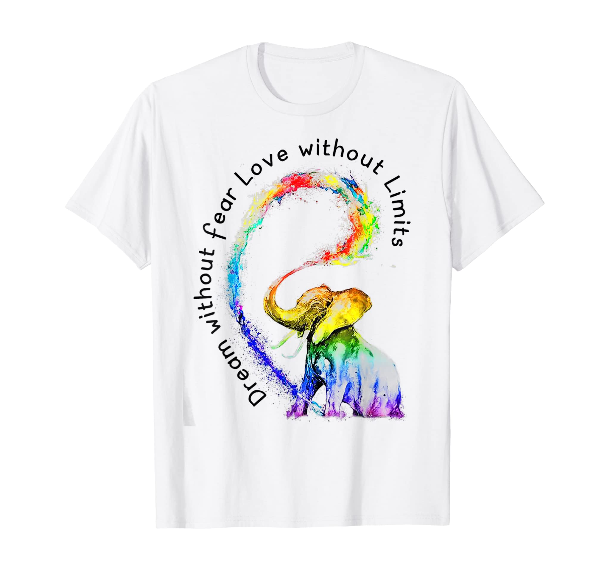 Dream Without Fear Love Without Limits Elephant LGBT Tshirt