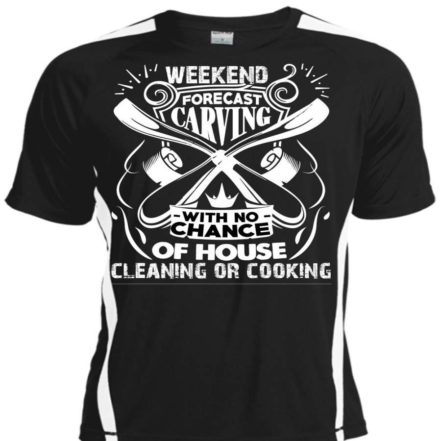 Weekend Forecast Carving T Shirt, Chance Of House Cleaning T Shirt, Cool Shirt