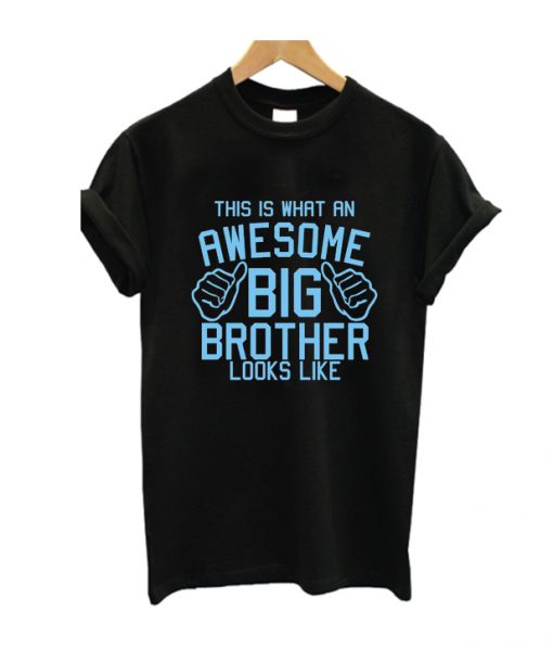 This is what an awesome Big Brother looks like T shirt