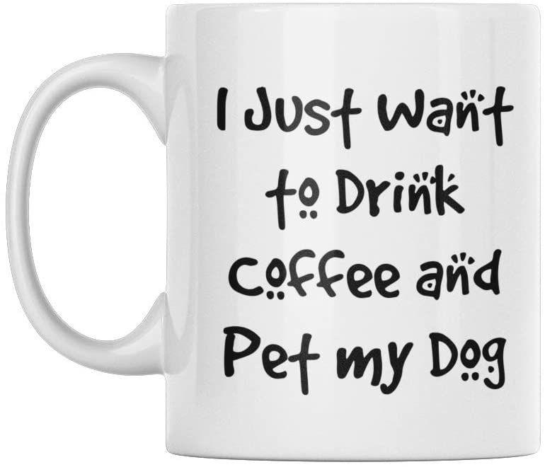 I Just Want To Drink Coffee And Pet My Dog D2 – Mug