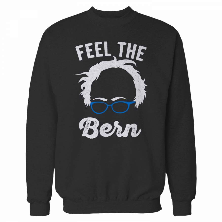 Feel The Bern Sweatshirt