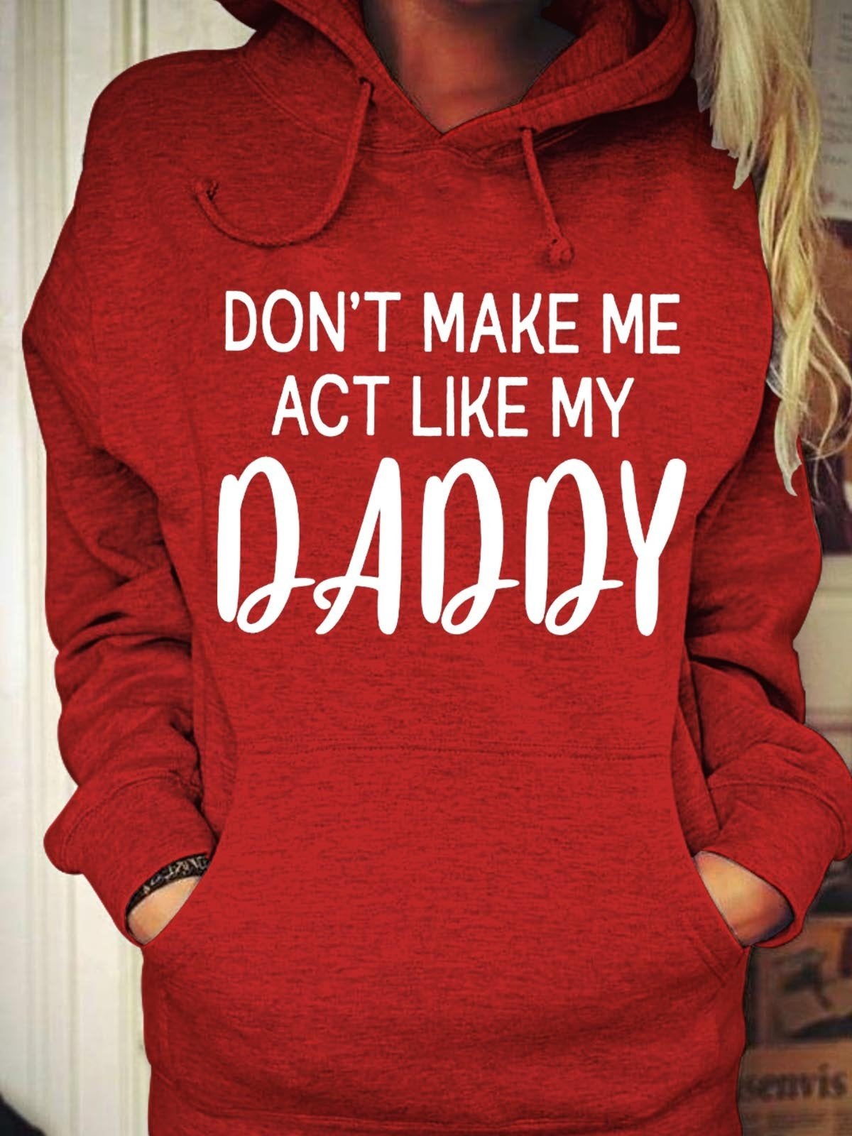 Women’S Don’T Make Me Act Like My Daddy Hoodie Sweatshirt