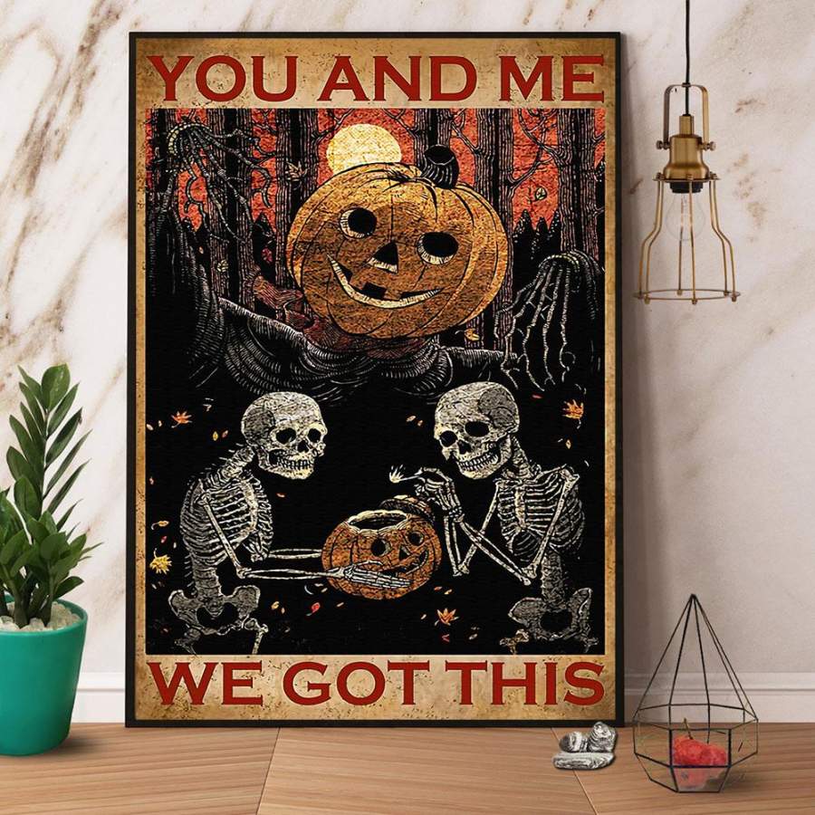 Skeleton Pumpkin You And Me We Got This Halloween Gift Paper Poster No Frame/ Wrapped Canvas Wall Decor Full Size