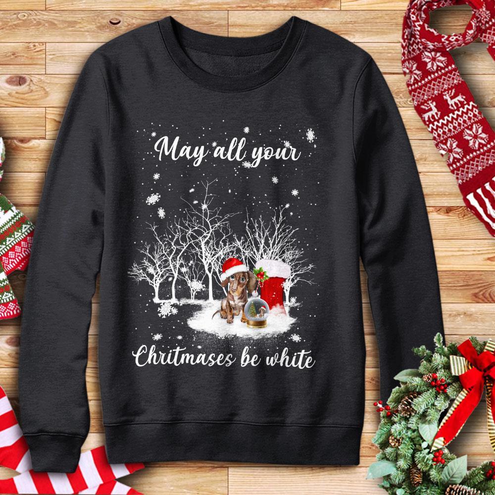 Dachshund May All Your Christmases Be White Unisex T-Shirt Hoodie Sweatshirt Plus Size S-5Xl