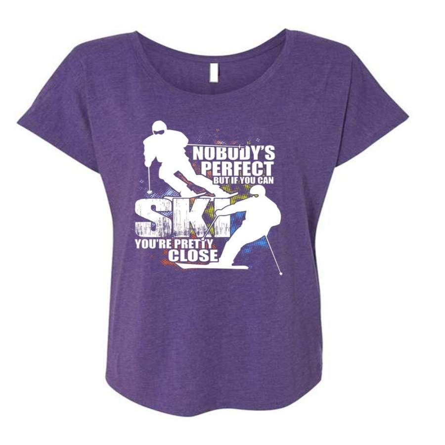 You Can Ski You’re Pretty Close T Shirt, I Love Skiing T Shirt, Cool Shirt (Ladies’ Triblend Dolman Sleeve)