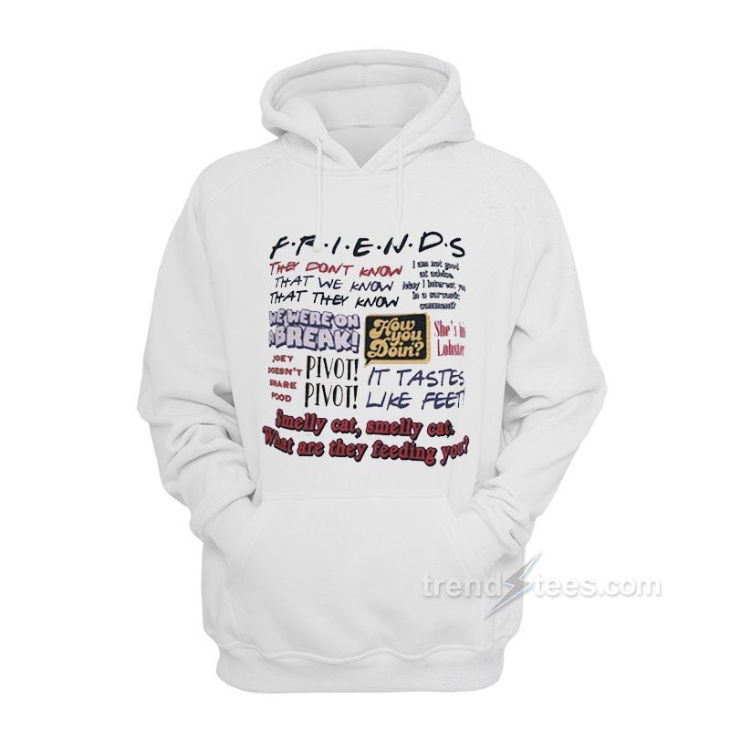 Friends Tv Show Quotes Hoodies