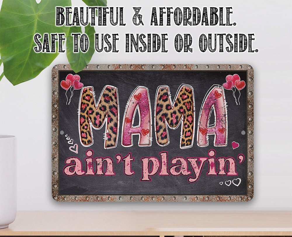 Mama Ain’t Playin’ – 8″ x 12″ or 12″ x 18″ Aluminum Tin Awesome Metal Poster