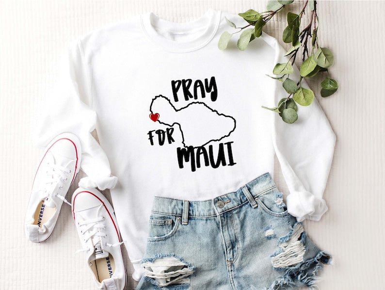 Pray For Maui Sweatshirt, Hurricane Dora Relief, Hawaii Lahaina Maui, Maui Wildfires, Maui Strong Support For Hawaii Fire Victims Sws1925