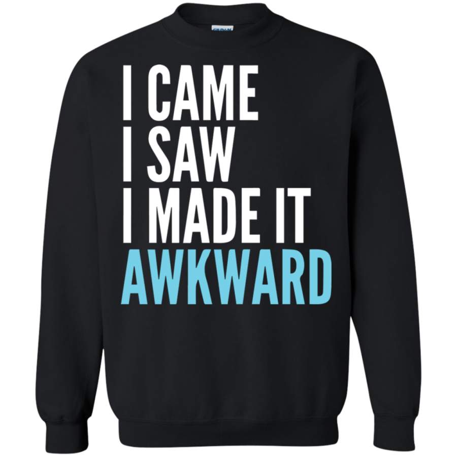 AGR I came i saw i made it awkward Sweatshirt