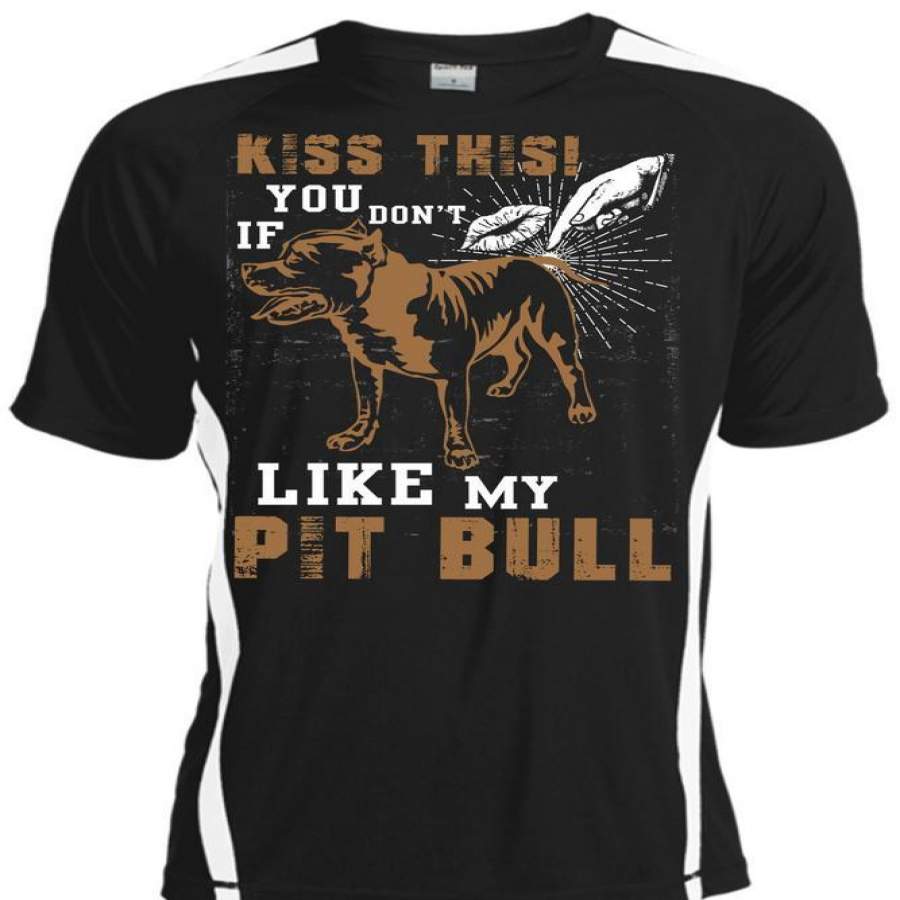 You Don’t Like My Pit Bull T Shirt, My Favorite T Shirt, Cool Shirt