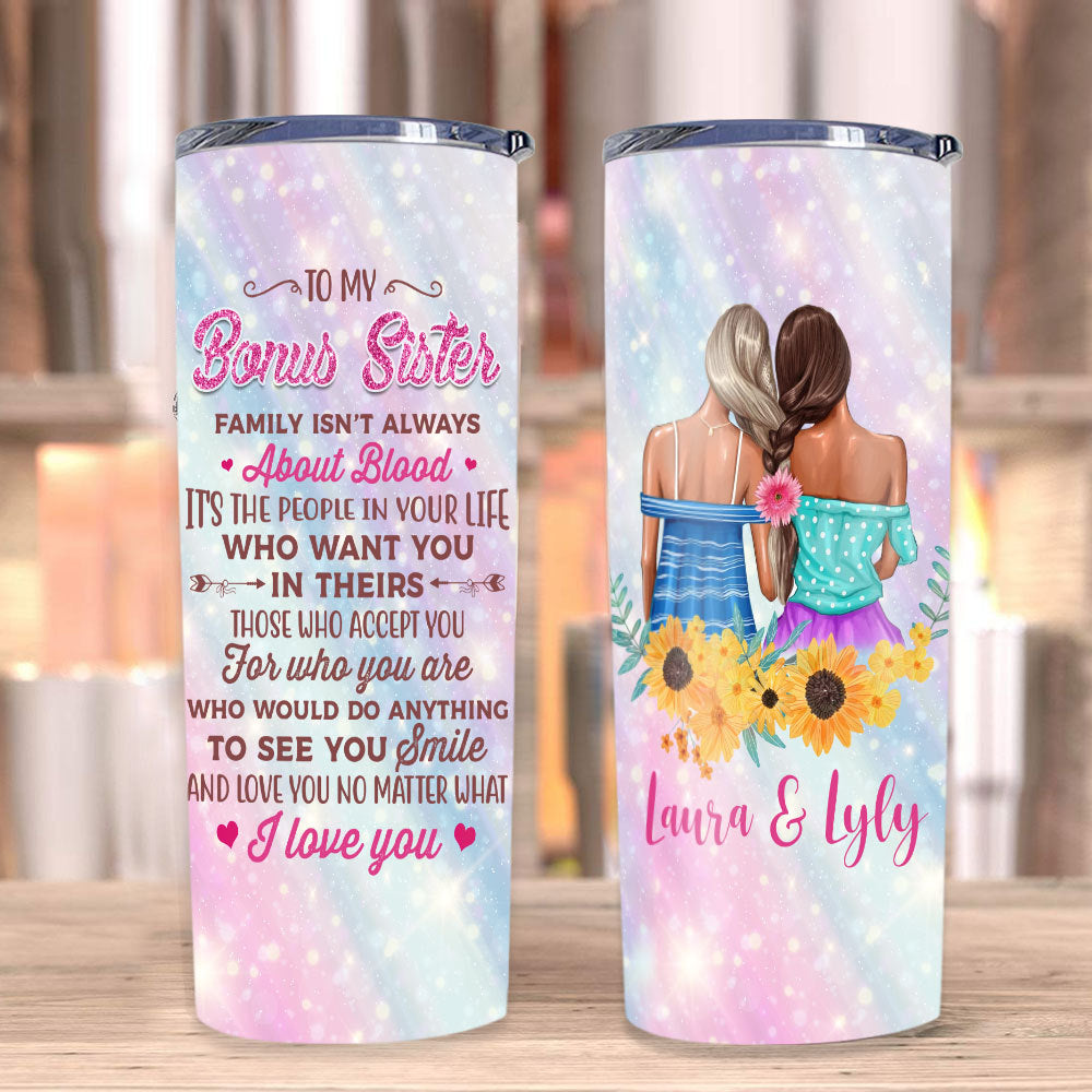 Personalized Tumbler, To My Bonus Sister Family Isn't Always About Blood Stainless Steel Tumbler