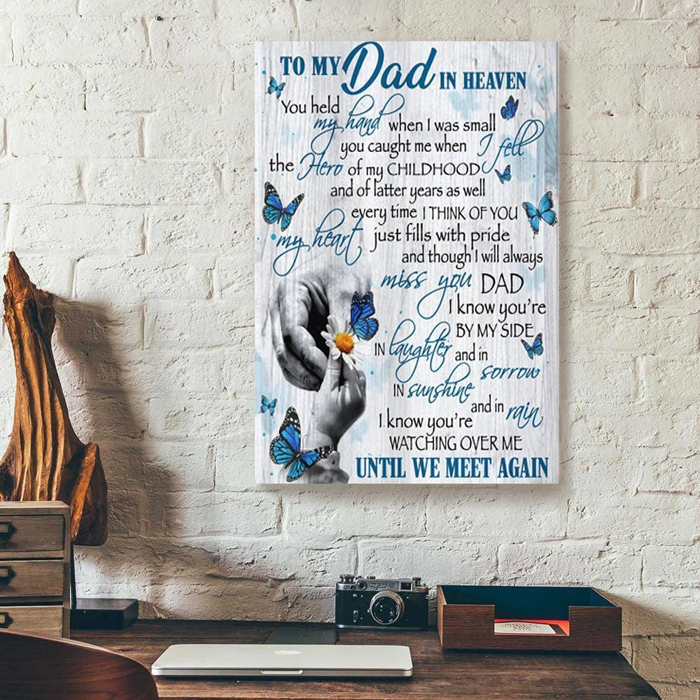 Canvas Prints To My Dad In Heaven You Held My Hand When I Was Small Butterfly Vertical Canvas Wall Art Delightful Living Room Bedroom Bathroom Home Decoration