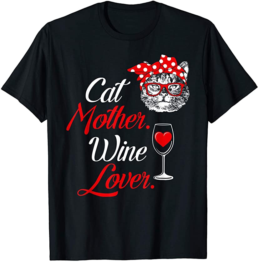 Cat Mother Wine Lover Funny Gift for Women Love Cats Kitten T-Shirt