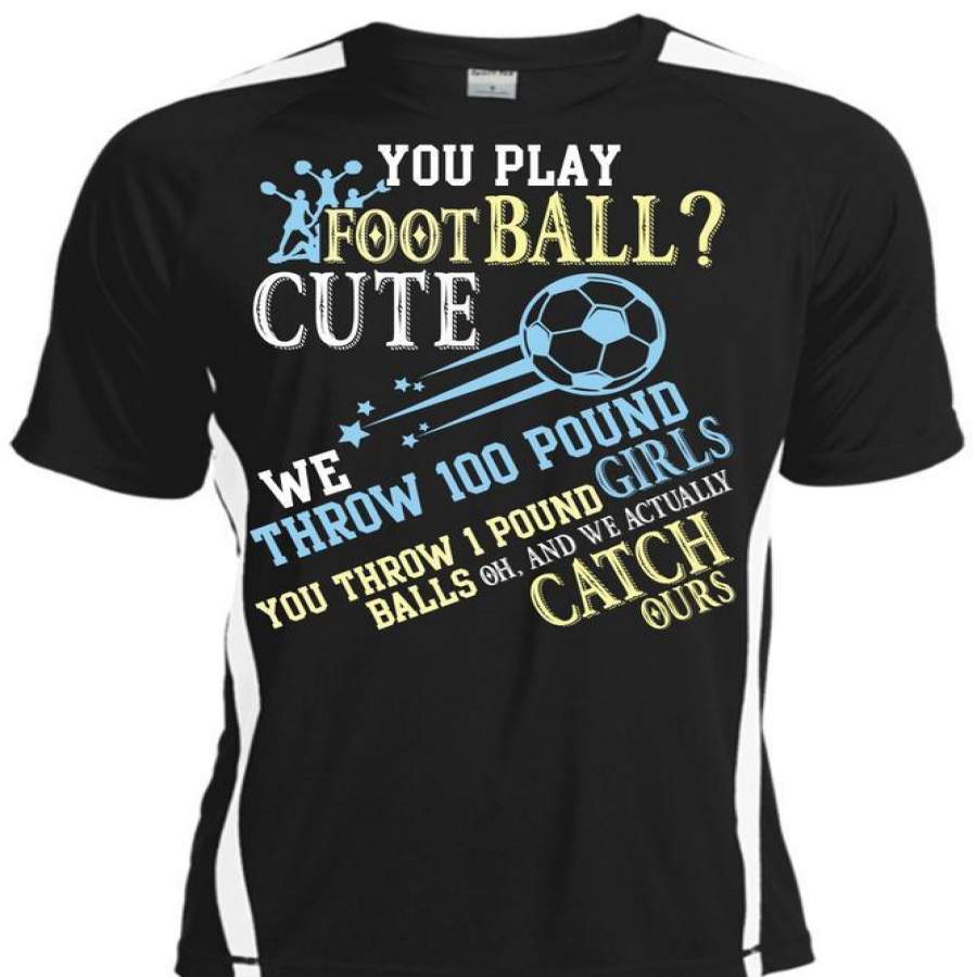 You Play Football Cute T Shirt, Being A Football T Shirt, Cool Shirt