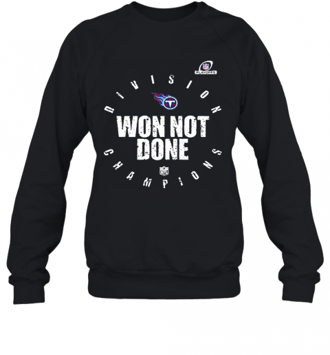 Tennessee Titans 2020 Won Not Done Sweatshirt