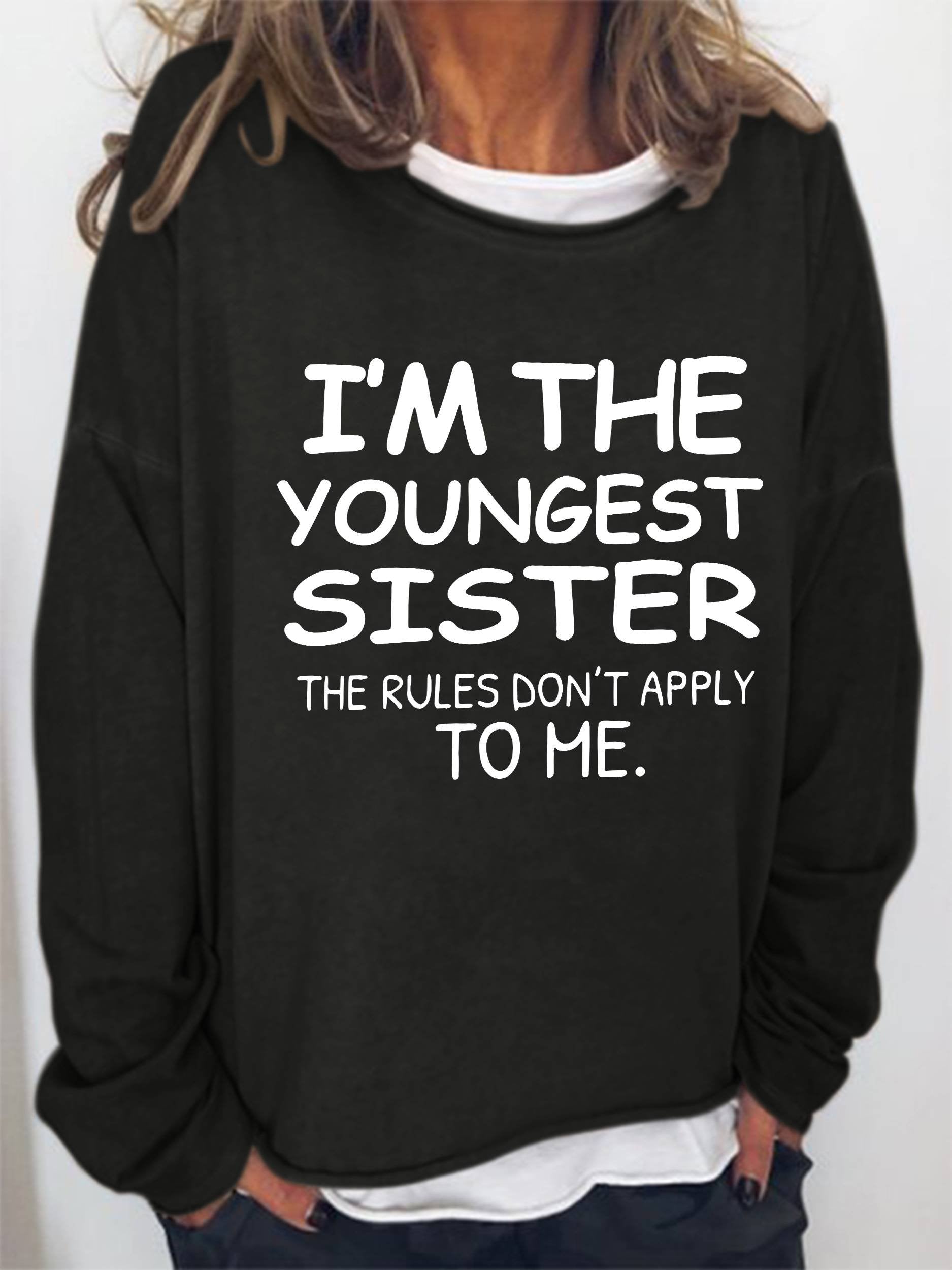 I’M The Youngest Sister Rules Don’T Apply To Me Funny Long Sleeve Top
