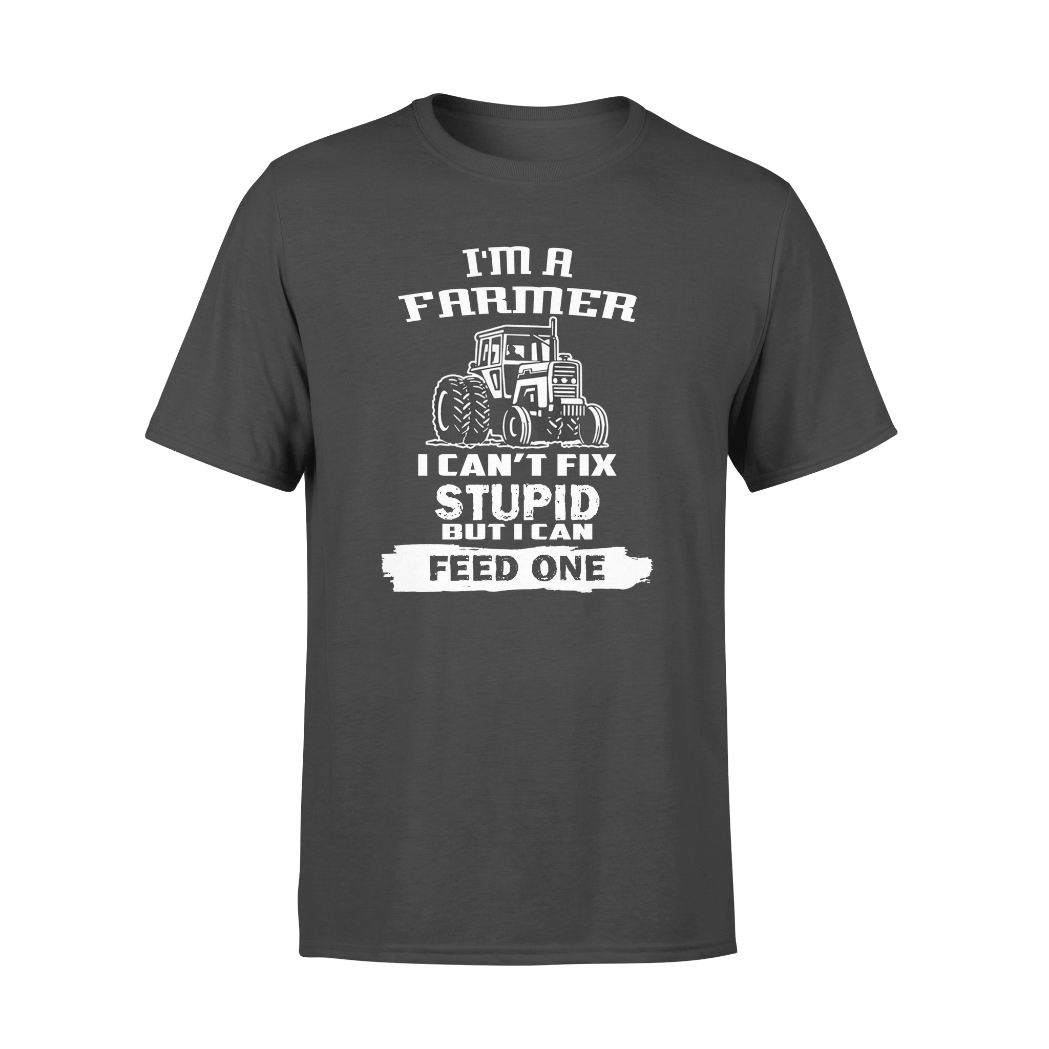 I’m A Farmer I Can’t Fix Stupid But I Can Feed One – Standard T-shirt