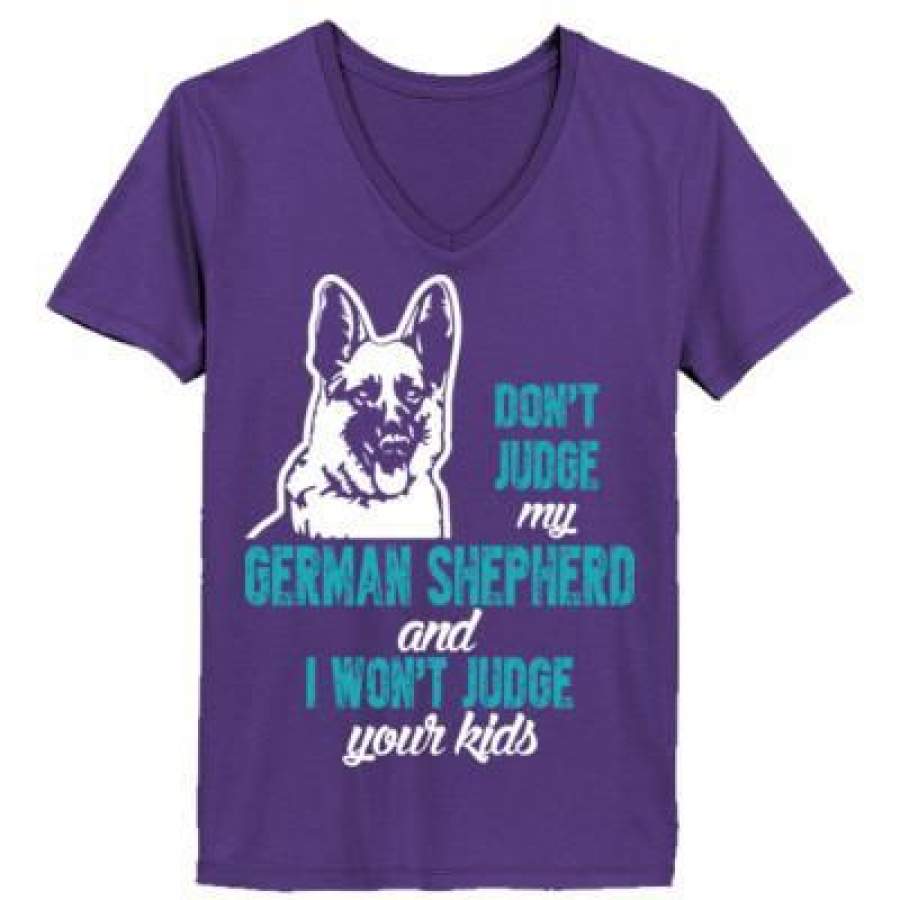 AGR Do Not Judge My German Shepherd And I Would Not Judge Your Kids – Ladies’ V-Neck T-Shirt