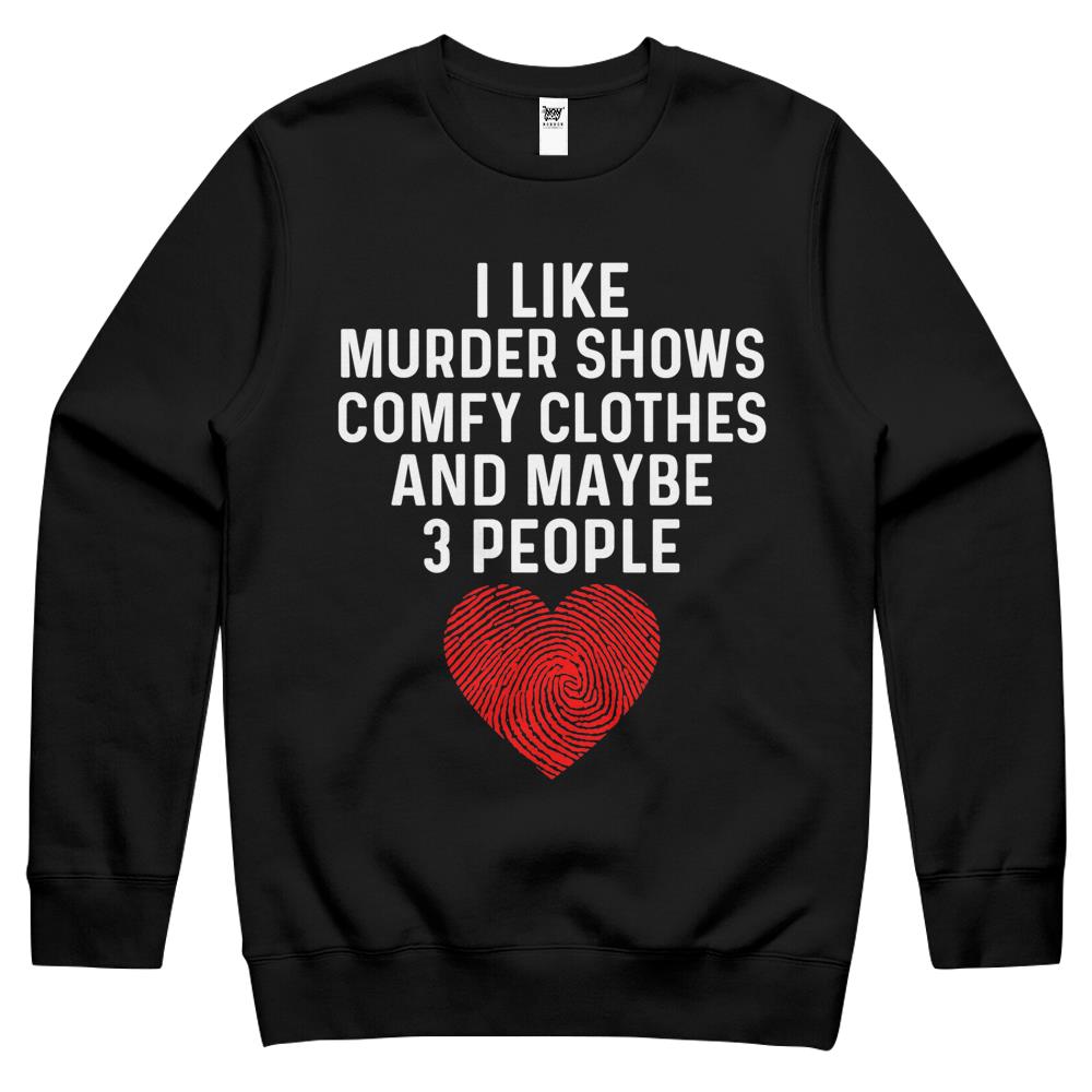 Murder Shows And Comfy Clothes I Like True Crime And Maybe 3 Crewneck Sweatshirt