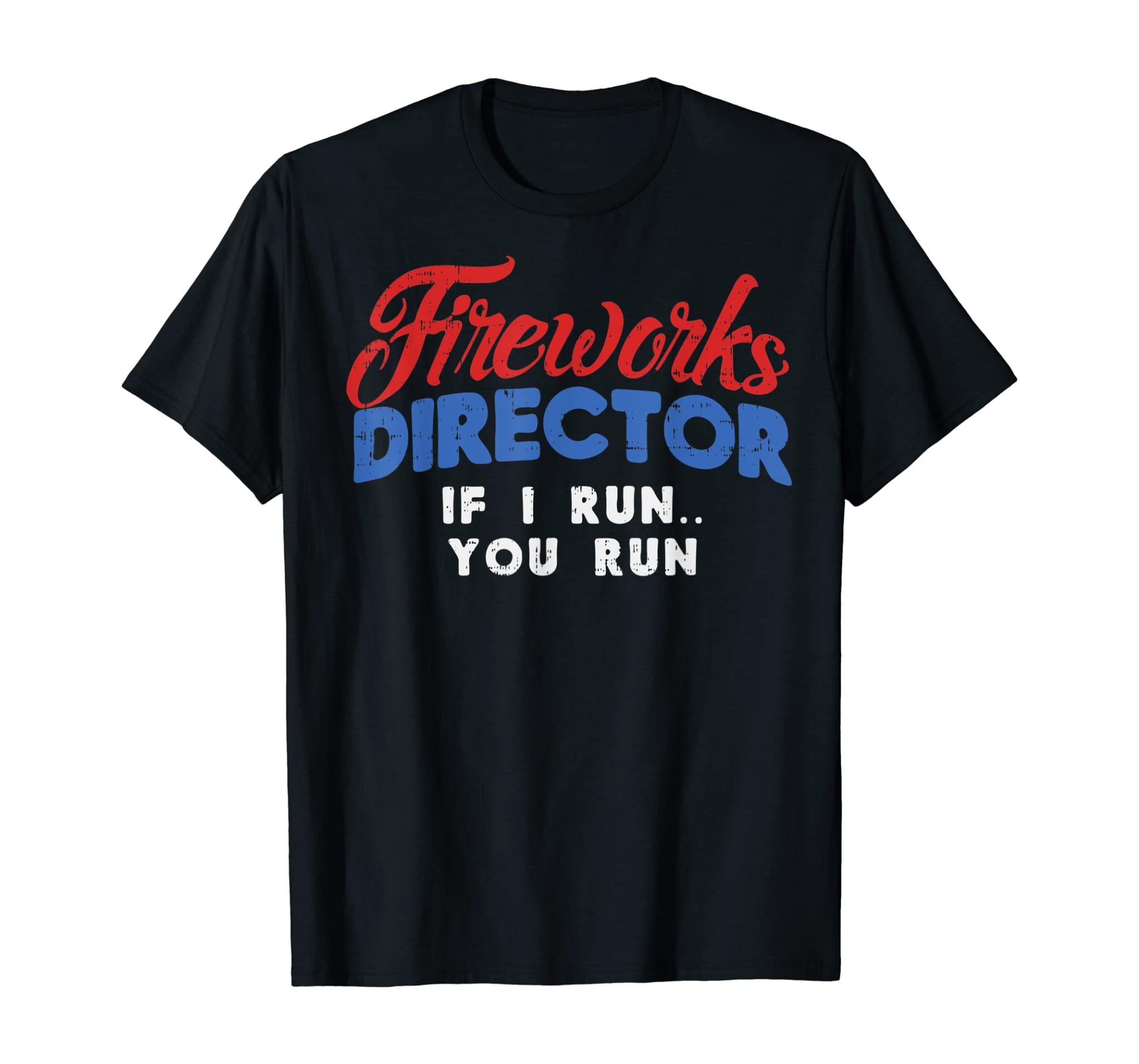 Fireworks Director Shirt Funny 4th Of July Fourth Party Gift T-Shirt