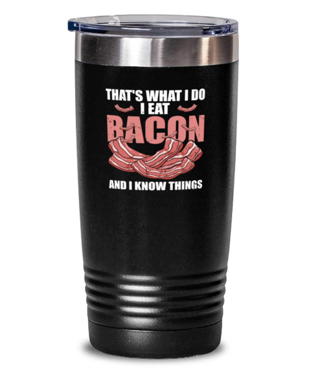 20 Oz Tumbler Stainless Steel Insulated Funny That’S What I Do I Eat Bacon