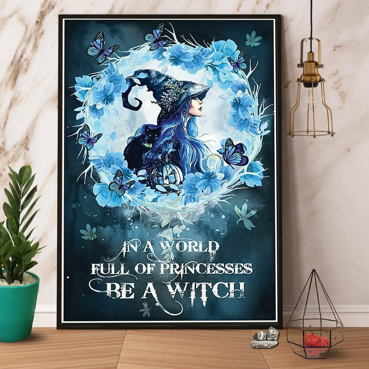 Blue Butterfly In A World Full Of Princesses Be A Witch Happy Halloween Poster Canvas Wall Decor Visual Art