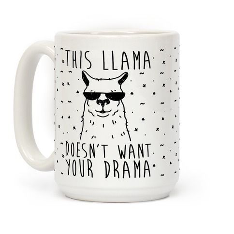 This Llama Doesn’t Want Your Drama Coffee Mugs