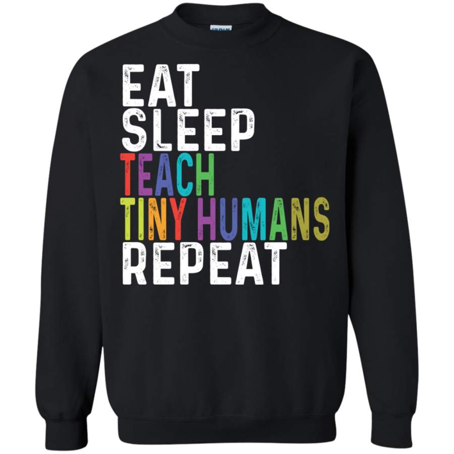 AGR Eat sleep teach tiny humans reapeat Sweatshirt