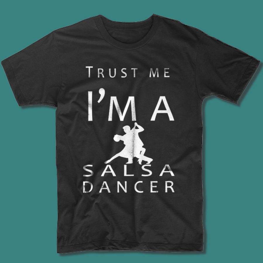 Trust Me I’M A Salsa Dancer Dance Sport Profession Job Men’S T Shirt