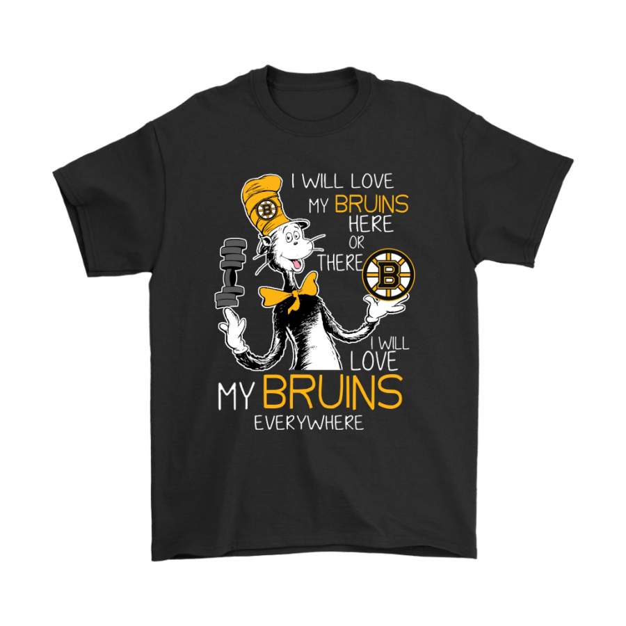 I Will Love My Boston Bruins Here Or There Everywhere Shirts