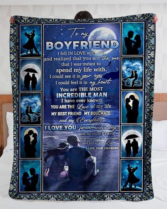 To my boyfriend i feel in love with you realized that you are the one i was meant to spend my life with love your girlfriend Quilt Blanket