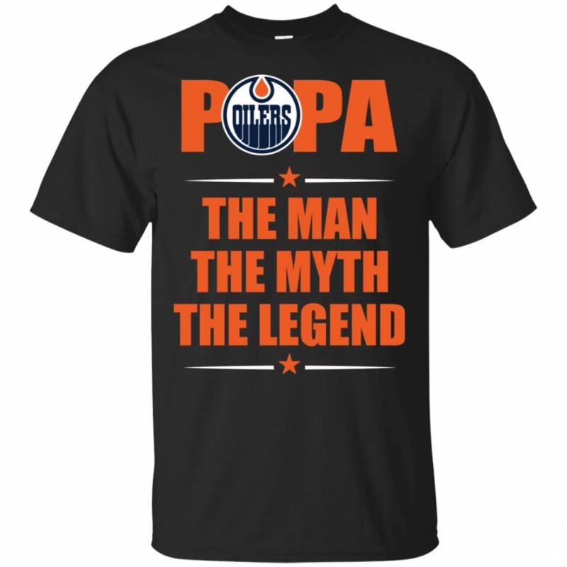 Edmonton Oilers Papa The Man The Myth The Legend Shirt