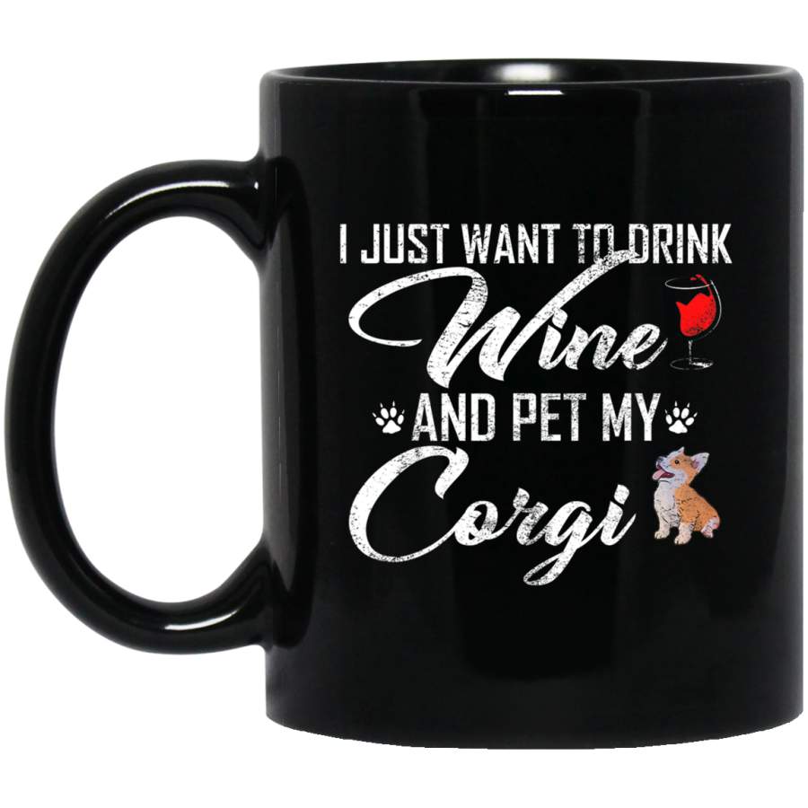 Vintage I Just Want To Drink Wine And Pet My Welsh Corgi Black Mug Pet Owner, Dog Dad Mom Lover, Best Friends Gifts Funny Sayings Slogan Cute