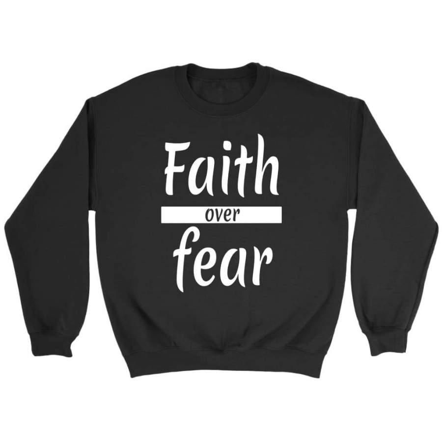 Faith over fear sweatshirt – christian apparel