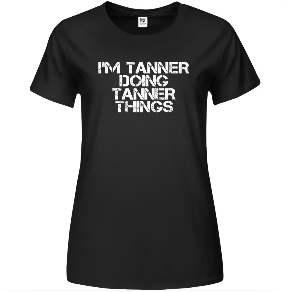 I’M Tanner Doing Tanner Things Funny Birthday Name Gift Idea Premium Womens Tshirts