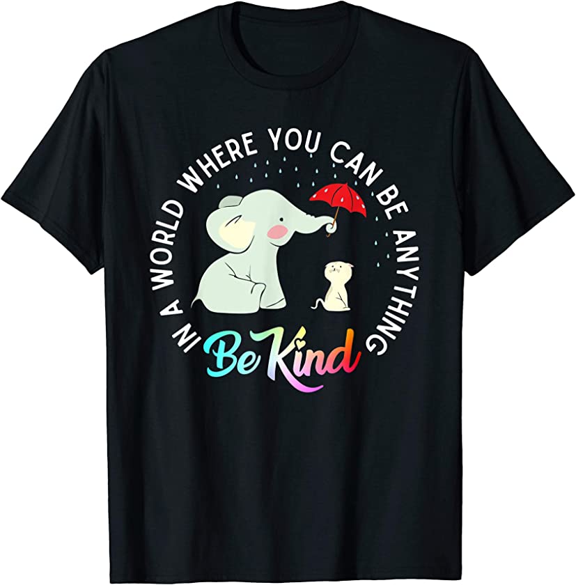 In World Where You Can Be Anything Be Kind Elephant Umbrella T-Shirt