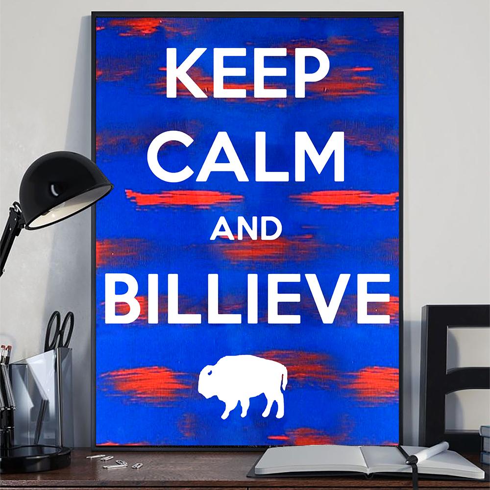 Buffalo Bills Poster Keep Calm And Bellieve Buffalo Bills Merchandise Home Decor For Fan