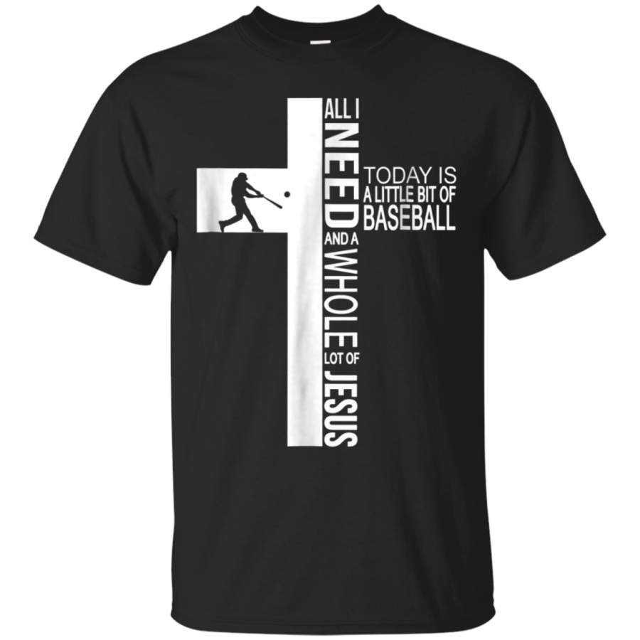 AGR All I Need Today Is A Little Bit Of Baseball Gift Shirt