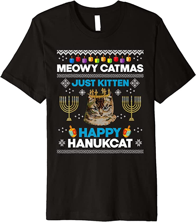 Meowy Catmas Just Kitten Hanukcat Cat Jewish Ugly Christmas Premium T-Shirt