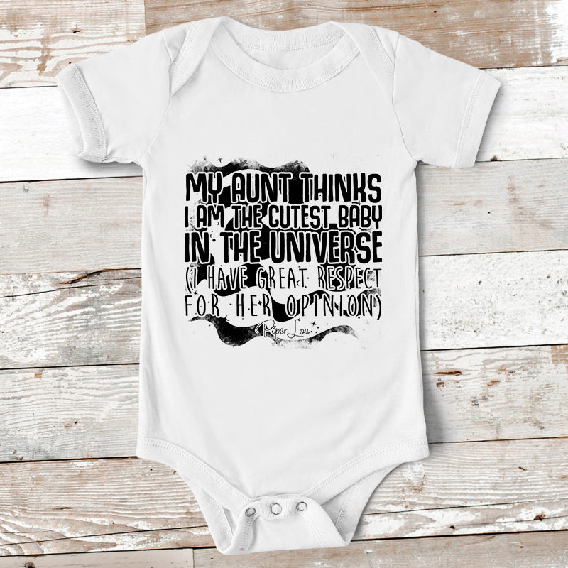 Baby Apparel | My Aunt Thinks I Am The Cutest Baby In The Universe Baby Onesie