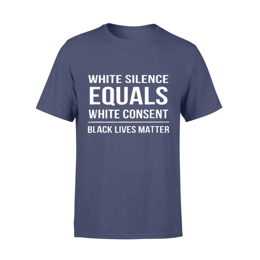 White Silence Equals White Consent Black Lives Matter T-Shirt #BlackLivesMatter